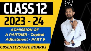 Admission of a Partner  Capital Adjustment  Part 9  Class 12  Accounts [upl. by Acessej]