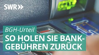 Geld zurück von der Bank Das BGHUrteil und seine Folgen für Verbraucher  Marktcheck SWR [upl. by Nedi]