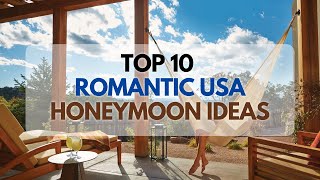 TOP 10 Best Honeymoon Destinations in the USA For All Couples [upl. by Ihcas]