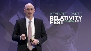 Relativity Fest London 2019  Opening Keynote Part II [upl. by Galliett]