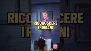 Riconoscere i ROMANI standupcomedy shorts [upl. by Ynohtnaluap]