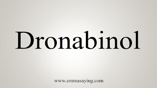 How To Say Dronabinol [upl. by Aielam]