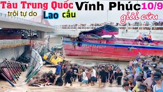 Tàu Trung Quốc trôi tự do lao cầu Vĩnh Phúc Căng Thẳng giải cứu cầu lũ lụt Thái Nguyên [upl. by Safoelc991]