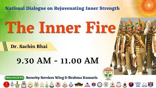 Dr Sachin Bhai  Topic  The Inner Fire  Security Services Wing  29th Sept2024 930 am [upl. by Eycal]