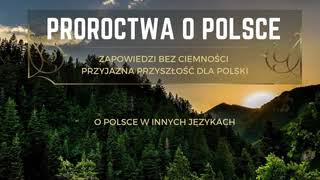 Proroctwa o Polsce cz 4  Zapowiedzi bez ciemności Przyjazna przyszłość dla Polski [upl. by Benny484]