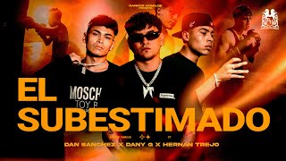 Dan Sanchez x Hernan Trejo x Dani G  El Subestimado Official Video [upl. by Lela]