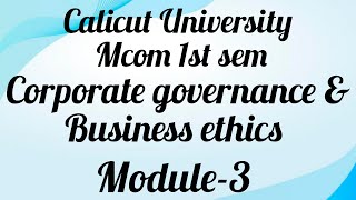 Calicut University Mcom 1st sem Corporate governanceamp Business ethics Module3 [upl. by Gabie820]