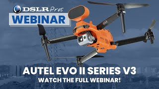 DSLRPros  Autel EVO II Series V3 Webinar  Everything You Need to Know [upl. by Waine422]