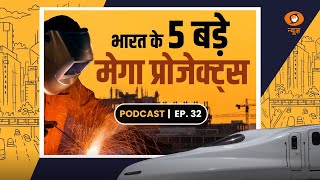 Transforming India Top 5 Megaprojects  भारत को बदलने वाले 5 बड़े प्रोजेक्ट  Podcast Ep 32 [upl. by Blackburn]