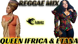 Queen Ifrica Meets Etana Reggae Culture And Lovers Mix By Djeasy [upl. by Enrahs]