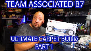 TEAM ASSOCIATED B7 TOTALLY TRICKED OUT CARPET BUGGY BUILD PART 1 [upl. by Dustin724]