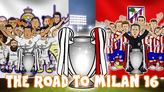 THE ROAD TO MILAN 2016  Real Madrid vs Atletico Madrid UEFA Champions League Final Preview [upl. by Amaleta]