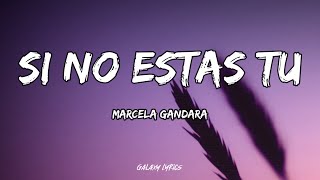 Marcela Gandara  Si No Estas Tu LETRA 🎵 [upl. by Hgalehs]