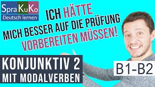 Konjunktiv 2 mit Modalverben in der Gegenwart und Vergangenheit B1 B2  Deutsch lernen mit Sprakuko [upl. by Aidiruy508]