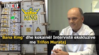 Uniko – quotBana Kingquot dhe kokainë Intervistë ekskluzive me Trifon Murataj [upl. by Teleya]