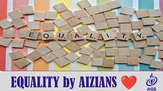 EQUALITY BY AIZIANS ❤️ [upl. by Pammi207]