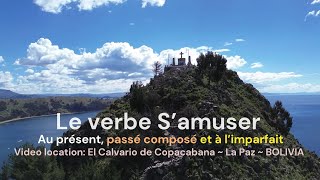 Le verbe S’amuser au présent passé composé et à limparfait frenchconjugation copacabana bolivia [upl. by Barabas]