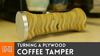 Turning a Plywood Coffee Tamper  I Like To Make Stuff [upl. by Elrahc770]