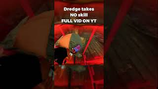 Dredge takes NO skill Full Vid on YT dbd fyp dredge [upl. by Ellicec]