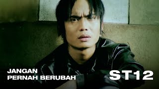 ST12  Jangan Pernah Berubah  Official Video Clip [upl. by Skylar749]