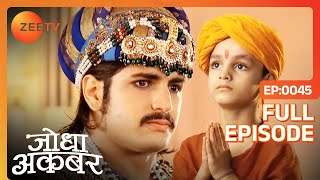 Akbar के फैसले से असहमत हुई Jodha  Jodha Akbar  Full Ep 45  ZEE TV [upl. by Idoc]