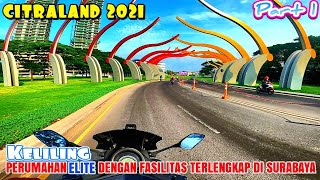 CITRALAND SURABAYA 2021  KELILING PERUMAHAN ELITE DENGAN FASILITAS TERLENGKAP  PART 1 [upl. by Enitsenre864]