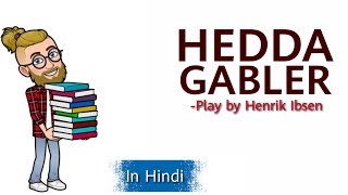 Hedda Gabler by Henrik Ibsen in HindiSummary explanation and Character analysis [upl. by Evets]