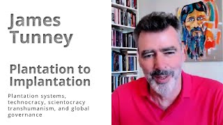 From Plantation to Implantation James Tunney on plantation systems scientocracy and technocracy [upl. by Ambros]