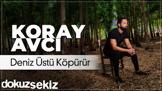 Koray Avcı  Deniz Üstü Köpürür Official Audio [upl. by Mauralia]