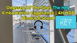 Odyssey Of The Seas The Key Embarkation Experience  4K HDR Binaural Sound [upl. by Nahk171]