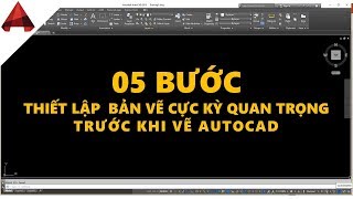 ✅ 05 BƯỚC THIẾT LẬP GIAO DIỆN QUAN TRỌNG TRƯỚC KHI VẼ AUTOCAD  Kinh nghiệm vẽ autocad [upl. by Bailie]