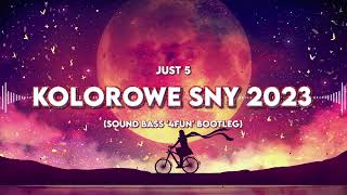 JUST 5  Kolorowe Sny 2023 SOUND BASS 4fun Bootleg [upl. by Nissensohn]