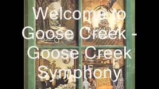 Goose Creek Symphony  Welcome to Goose Creek [upl. by Freberg345]