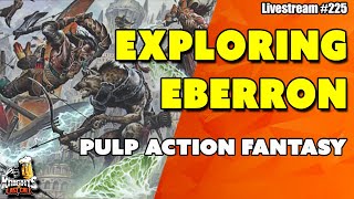 Exploring Eberron A Deep Dive into the first 3E DampD Campaign Setting  Livestream 225 [upl. by Atelokin]