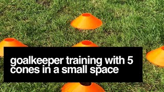 Goalkeeper Training with 5 cones in a small space [upl. by Eillehs]