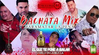 BACHATA MIX PARA MATAR LA PENA VOL 5  EL CHAVAL OPENING 20212022  DJ WILLY EN LA MEZCLA [upl. by Lussi]