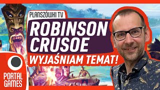 Planszówki TV  Robinson Crusoe wyjaśniam temat [upl. by Oicul]