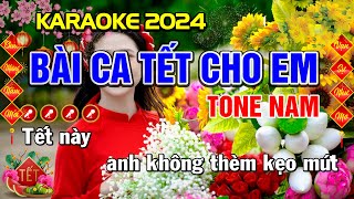 ✔BÀI CA TẾT CHO EM Karaoke Nhạc Tết 2024 Tone Nam  Tình Trần Organ [upl. by Koeninger]