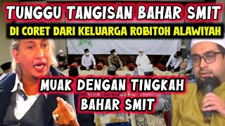 RA MUAK DENGAN TINGKAH BAHAR SMIT‼️ Robitoh Alawiyah Coret Bahar Dari Bani Alawi [upl. by Bonns]