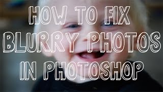 How To Fix Blurry Photos In Photoshop  Photoshop Tutorial [upl. by Trevethick359]