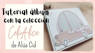 TUTORIAL ÁLBUM con la COLECCIÓN de CeliAlice de ALÚA CID [upl. by Ainoet]