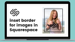 Inset Border for Images in Squarespace  Squarespace Tutorial [upl. by Sabanrab]