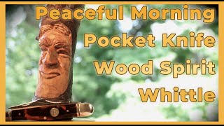 Peaceful Morning Pocket Knife Whittle  Wood Spirit [upl. by Aggarwal]