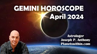 Gemini Horoscope April 2024 Astrologer Joseph P Anthony [upl. by Holladay]