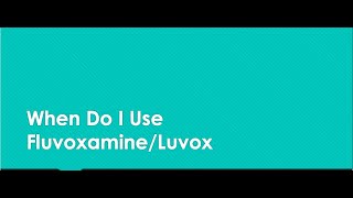 When Do I Use FluvoxamineLuvox [upl. by Daune]