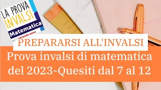 INVALSI MATEMATICA  2° SUPERIORE  ANNO 2023  Quesiti da 7 a 12 [upl. by Croteau]