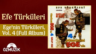 Efe Türküleri  Egenin Türküleri Vol 4  Full Album [upl. by Ateerys]