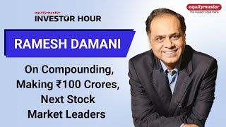 Ramesh Damani on Compounding Making Rs 100 Crores Next Stock Market Leaders  Ramesh Damani [upl. by Serle]