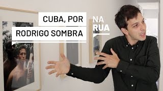 Com olhar que dribla estereótipos Rodrigo Sombra expõe a diversidade de Cuba [upl. by Fisk431]