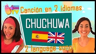 Canción en Inglés y Español ♫♪CHUCHUWA CHUCHUWA♫♪ Bilingual Song [upl. by Ettevets]